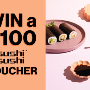 WIN a $100 Sushi Sushi Voucher