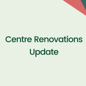 Centre Renovations Update
